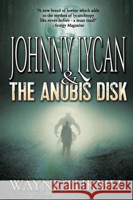 Johnny Lycan & the Anubis Disk Wayne Turmel 9781684335763