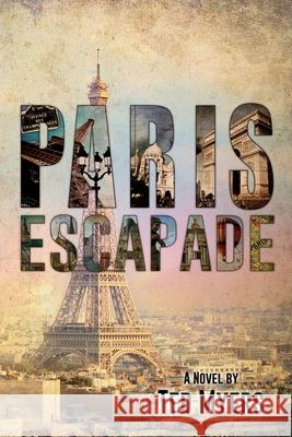 Paris Escapade Ted Myers 9781684335954