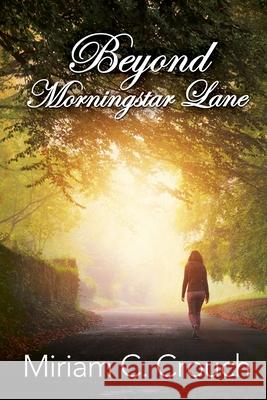 Beyond Morningstar Lane Miriam C Crouch 9781684336005 Black Rose Writing