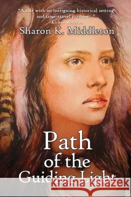 Path of the Guiding Light Sharon K Middleton 9781684336012 Black Rose Writing