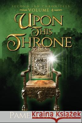 Upon This Throne Pamela Taylor 9781684336067