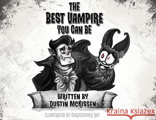 The Best Vampire You Can Be Dustin McKissen Christopher Ray Wilson 9781684336166