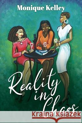 Reality in Chaos Monique Kelley 9781684336197 Black Rose Writing