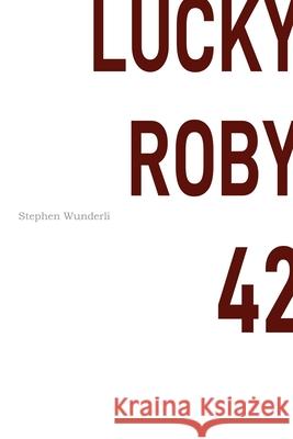 Lucky Roby 42 Stephen Wunderli 9781684336272