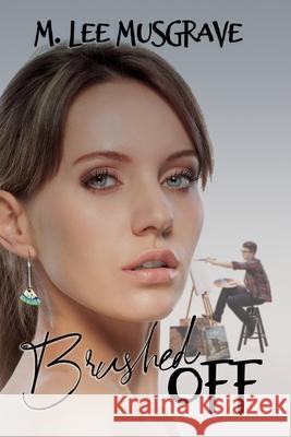 Brushed Off M. Lee Musgrave 9781684336494 Black Rose Writing