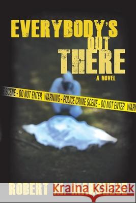 Everybody's Out There Robert M Marchese 9781684336562