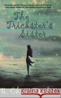 The Trickster's Sister R. Chris Reeder 9781684336777 Black Rose Writing