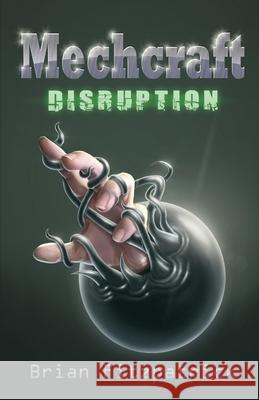 Mechcraft: Disruption Brian Fitzpatrick 9781684336807 Black Rose Writing