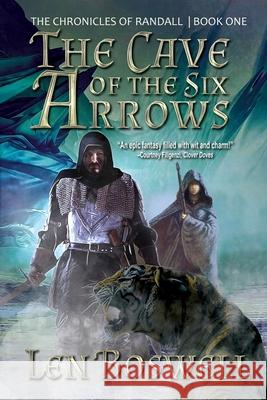 The Cave of the Six Arrows Len Boswell 9781684337453 Black Rose Writing