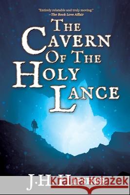 The Cavern of the Holy Lance J. H. Hipsher 9781684337583 Black Rose Writing