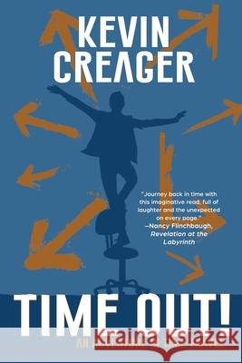 Time Out!: An Adventure in Time Travel Kevin Creager 9781684337743 Black Rose Writing