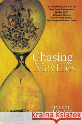 Chasing Mayflies Vincent Donovan 9781684338047 Black Rose Writing