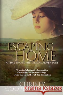 Escaping Home: A Time Travel Historical Adventure Christy Cooper-Burnett 9781684338108 Black Rose Writing