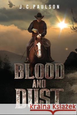 Blood and Dust J. C. Paulson 9781684338801 Black Rose Writing