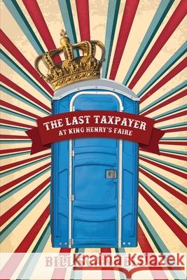 The Last Taxpayer at King Henry's Faire Bill Scannell 9781684338849 Black Rose Writing