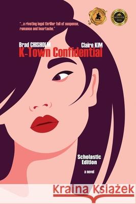 K-Town Confidential: Scholastic Edition Brad Chisholm, Claire Kim 9781684338856 Black Rose Writing