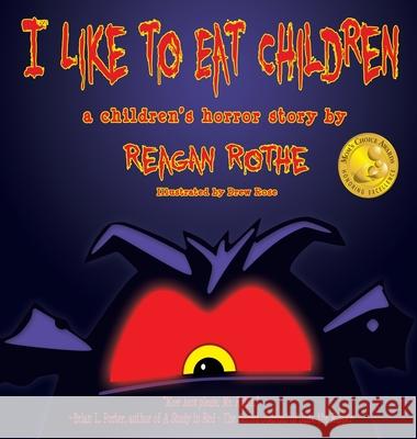 I Like to Eat Children: A Children's Horror Story Reagan Rothe Drew Rose 9781684339129 Black Rose Writing