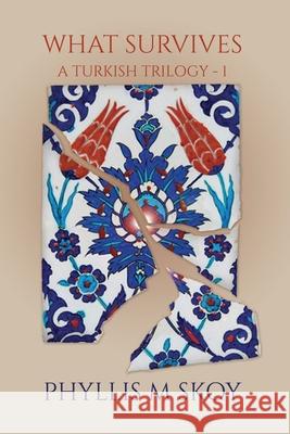 What Survives Phyllis M Skoy 9781684339204 Black Rose Writing