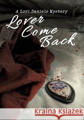 Lori Daniels Mystery: Lover Come Back Tom Preschutti 9781684339266 Black Rose Writing