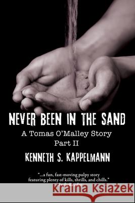 Never Been in the Sand, Part 2 Kenneth S. Kappelmann 9781684339303