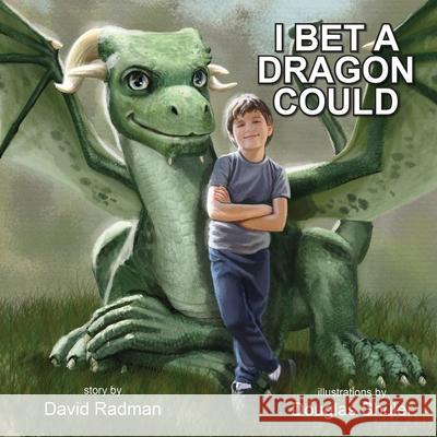 I Bet a Dragon Could David Radman Doug Shuler 9781684339372