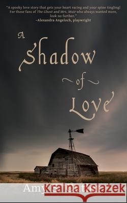 A Shadow of Love Amy S. Cutler 9781684339402 Black Rose Writing