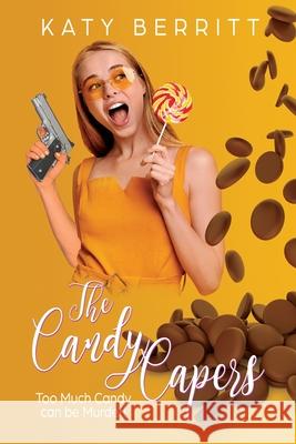 The Candy Capers: A Romantic Comedy Katy Berritt 9781684339471