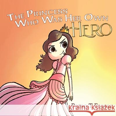 The Princess Who Was Her Own Hero Pedro T Flores 9781684339716