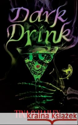 Dark Drink Tina O'Hailey 9781684339778 Black Rose Writing