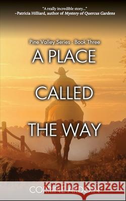 A Place Called The Way Corrine Ardoin 9781684339952 Black Rose Writing