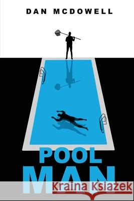 Pool Man: A Nightmare in Riverton Novel Dan McDowell 9781684339990 Black Rose Writing