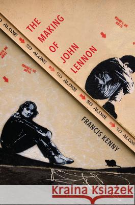The Making of John Lennon Francis Kenny 9781684350339 Red Lightning Books