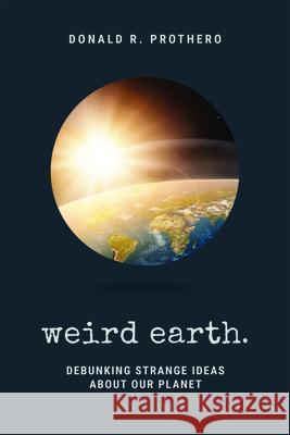 Weird Earth : Debunking Strange Ideas about Our Planet  9781684350612 Red Lightning Books