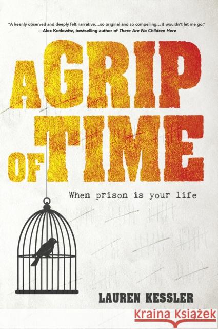 A Grip of Time: When Prison Is Your Life Lauren Kessler 9781684350780 Red Lightning Books