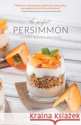 The Perfect Persimmon: History, Recipes, and More Adams, Michelle Medlock 9781684351114 Red Lightning Books