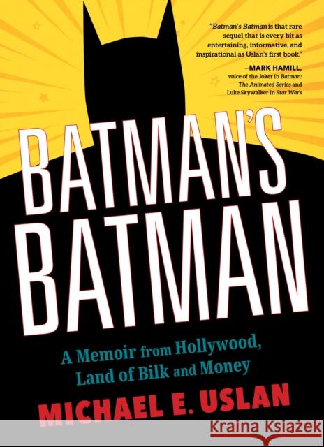 Batman's Batman: A Memoir from Hollywood, Land of Bilk and Money Michael E. Uslan 9781684351831 Red Lightning Books