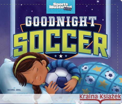 Goodnight Soccer Michael Dahl Christina E. Forshay 9781684362318 Capstone Young Readers