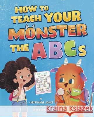 How to Teach Your Monster the ABCs Christianne Jones Katya Longhi 9781684363803 Capstone Editions