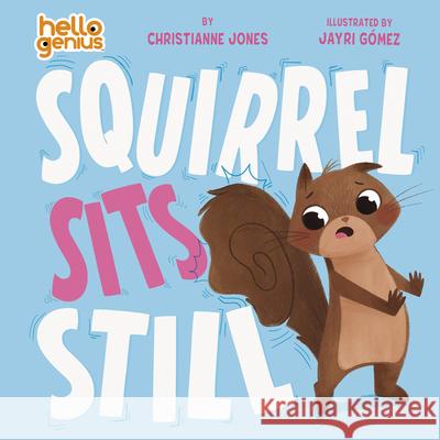 Squirrel Sits Still Christianne Jones Jayri G?mez 9781684364275