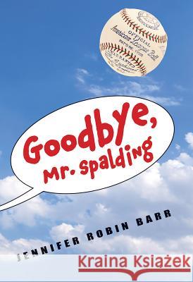Goodbye, Mr. Spalding Jennifer Robin Barr 9781684371785 Calkins Creek Books