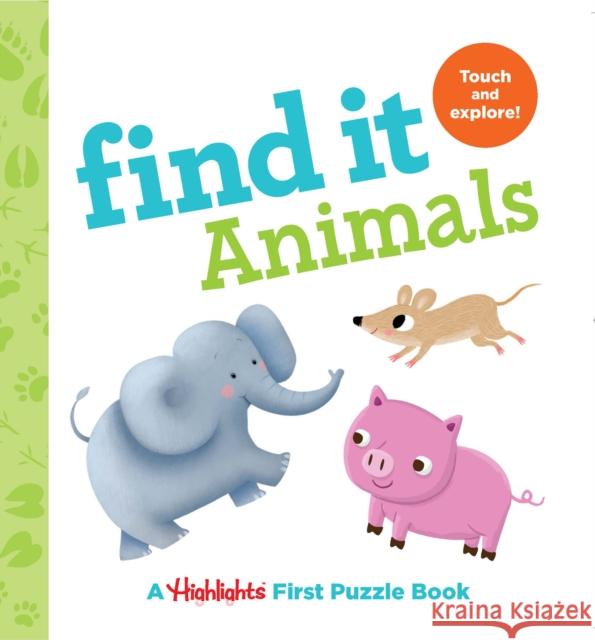 Find It Animals: Baby's First Puzzle Book Highlights 9781684372515 Highlights Press