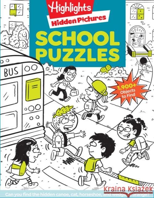 School Puzzles: Activity Book for Kids 6 and Up with Over 100 Puzzles Featuring Classrooms, Field Trips and More, Search and Find Over 1,900 Hidden Objects  9781684376551 Highlights Press