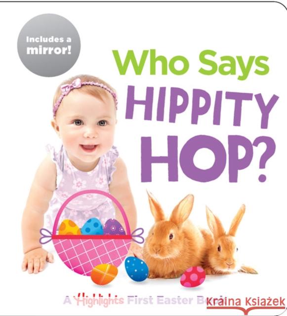 Who Says Hippity Hop?: A Highlights First Easter Book Highlights 9781684379149 Highlights Press