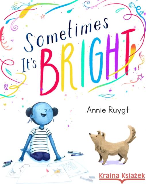 Sometimes It's Bright Annie Ruygt 9781684379828 Boyds Mills Press