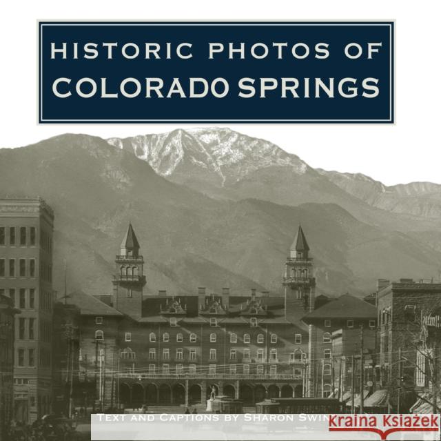 Historic Photos of Colorado Springs Sharon Swint 9781684420131 Turner