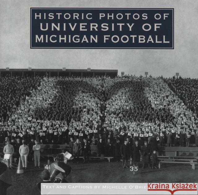 Historic Photos of University of Michigan Football Michelle O'Brien 9781684420254 Turner