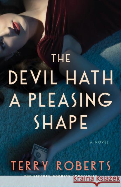 The Devil Hath a Pleasing Shape Terry Roberts 9781684420346