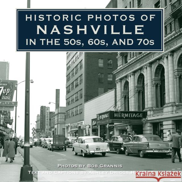 Historic Photos of Nashville in the 50s, 60s, and 70s Ashley Drigg 9781684420933 Turner