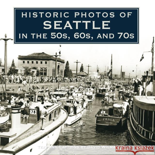 Historic Photos of Seattle in the 50s, 60s, and 70s  9781684421237 Turner