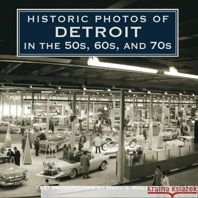 Historic Photos of Detroit in the 50s, 60s, and 70s  9781684421312 Turner